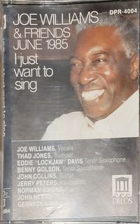 JOE WILLIAMS & FRIENDS JUNE 1985 - I just want to sing Cassette Tape 