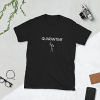 Quarantine Unisex T-Shirt 