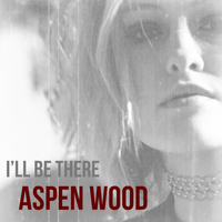 I'll Be There by Aspen Wood