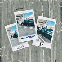 What Up by Jae Anthonie