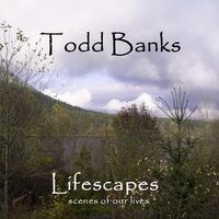Lifescapes by todd banks