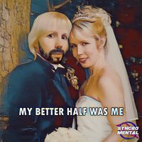 My Better Half Was Me by ABZ K (SYNCROMENTAL)