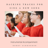 Sing a New Song - Backing Tracks & Songbook by Bobby Schroeder