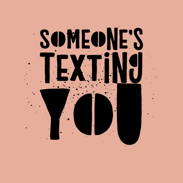 Someone's Texting You