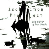 Isolation Project by Don Spezia - Solo Guitar