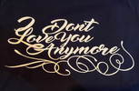 'I Don't Love You Anymore' T-shirt