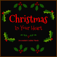 Christmas In Your Heart by Jeremiah Cefola