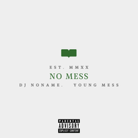 No Mess by Young Mess & dj noname.