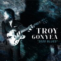 2020 Blues by Troy Gonyea