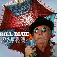 The King of Crazy town by Bill Blue