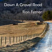 Down A Gravel Road by Ron Fetner