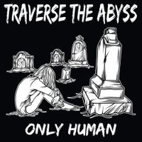 Only Human by Traverse the Abyss