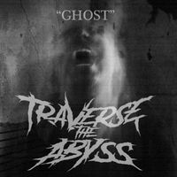 Ghost by Traverse the Abyss
