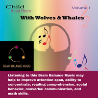 With Wolves and Whales/ Right brain stimulation by Brain Balance Music/ produced by Lisa Erhard