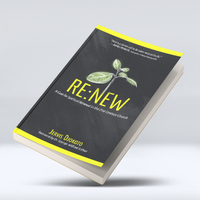 Selected Chapters of Re:New, A Case For Spiritual Renewal in the 21st Century Church