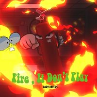 Fire, It Don't Play by Daryl Myers