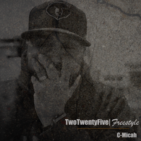 TwoTwentyFive(freestyle) by C-Micah