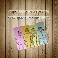 Open Relationship Blues by Chronicles of a Fourth