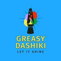 Let It Shine by Greasy Dashiki