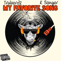 K Banger "My Favorite Song" featuring TruWerdz Single Release
