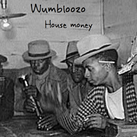House Money by WUMBLOOZO     