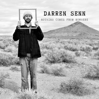 Nothing Comes From Nowhere by Darren Senn