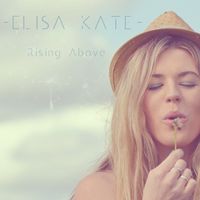 Rising Above EP by Elisa Kate