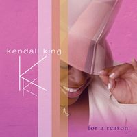 For a Reason by Kendall King