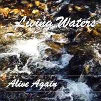 Alive Again by Living Waters