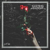 "Let Go" Single by Casting Shadows
