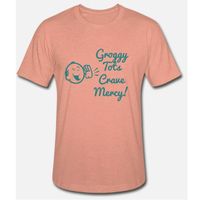 "Groggy Tots Crave Mercy!" straight-cut t-shirt