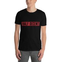 Half Decent Short-Sleeve Unisex T-Shirt