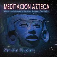MEDITACION AZTECA (Aztec Meditation) by MARTIN ESPINO
