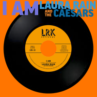I Am (original 45 single mix) by Laura Rain and the Caesars