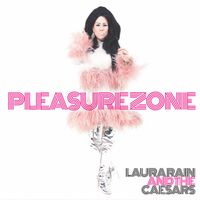 Pleasure Zone by Laura Rain and the Caesars