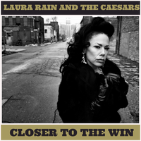 Closer to the Win by Laura Rain and the Caesars