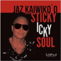 Sticky Icky Soul by Jaz Kaiwiko'o