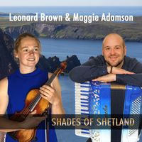 SHADES OF SHETLAND - DOUBLE ALBUM by Leonard Brown and Maggie Adamson