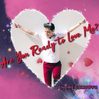 Are You Ready to Love Me? by Andre Cordova