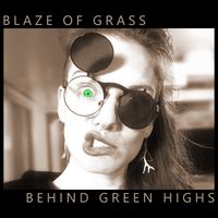 Behind Green Highs by Blaze Of Grass