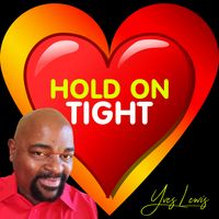 HOLD ON TIGHT by Yves Lewis