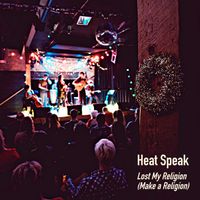Lost My Religion (Make a Religion) by Heat Speak