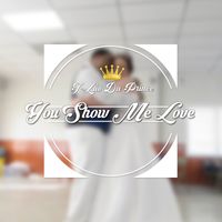 You Show Me Love by J-Luv Da Prince