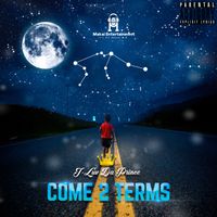 Come 2 Terms by J-Luv Da Prince