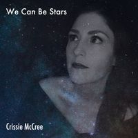We Can Be Stars by Crissie McCree