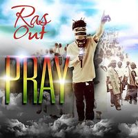 PRAY by Ras Out
