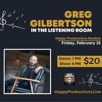 Happy Productions Presents: Greg Gilbertson in The Listening Room