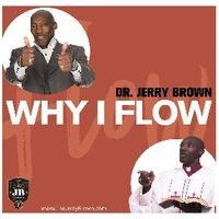 WHY I FLOW by Dr Jerry Brown