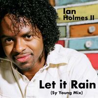 Let it Rain (Sy Young Mix) by Ian Holmes II