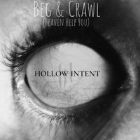 Beg & Crawl (Heaven Help You) by Hollow Intent